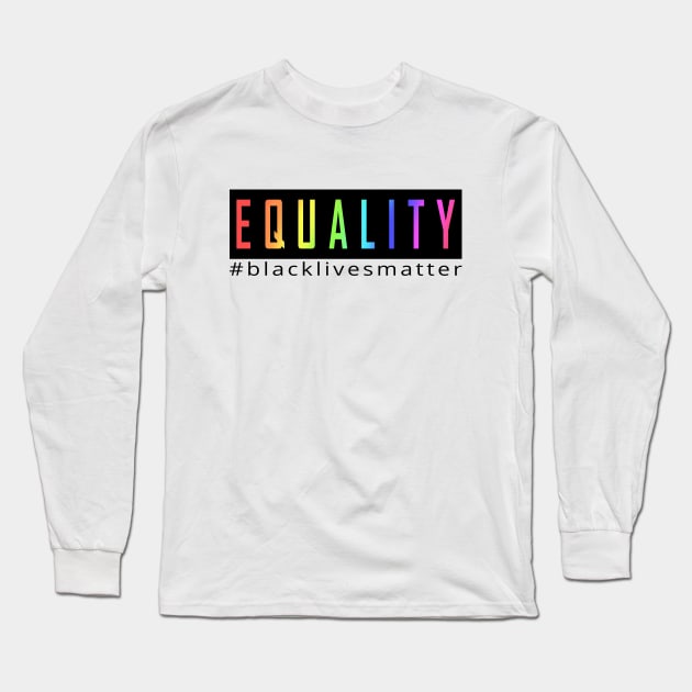 EQUALITY, BLACK LIVES MATTER Long Sleeve T-Shirt by canzyartstudio